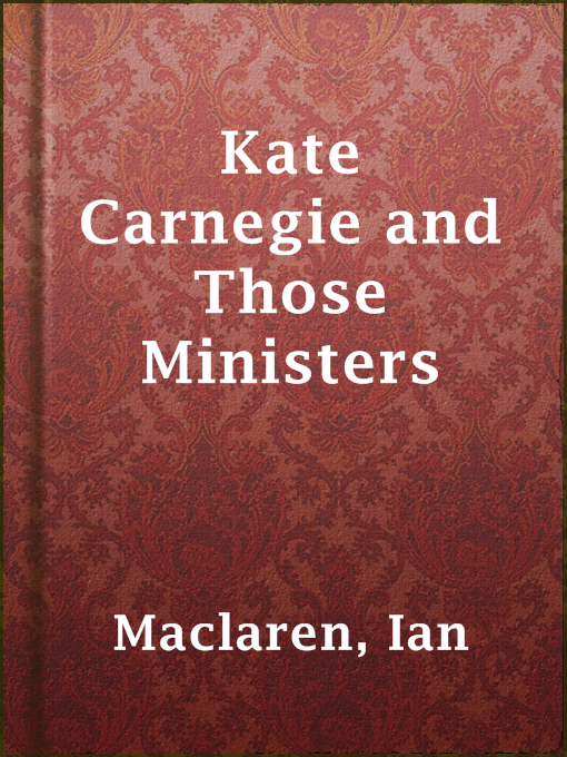 Title details for Kate Carnegie and Those Ministers by Ian Maclaren - Available